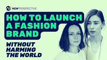 Green New Perspective: Launching a Sustainable Fashion Business