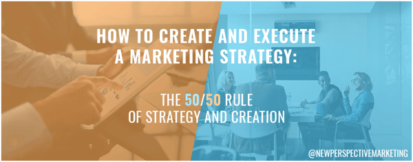 The 50-50 Rule: How to Create a Winning Marketing Strategy