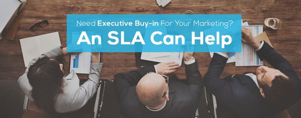 Need Executive Buy-in For Your Marketing? An SLA Can Help