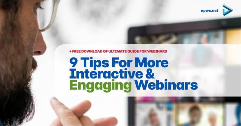 Interactive Webinars: 9 Tips To Make Engaging Webinars