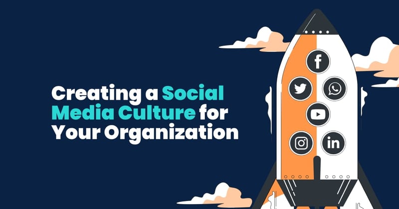 How to Build a Social Media Culture for Your Organization