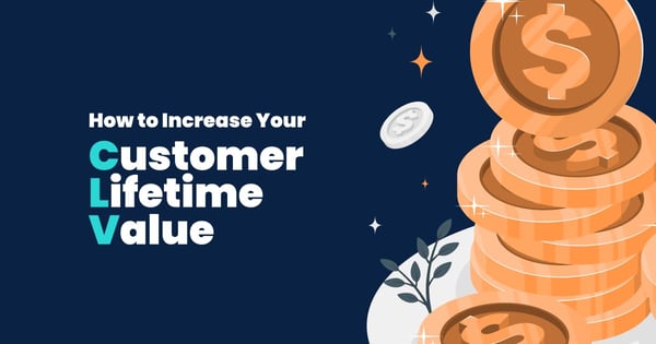 How to Increase Your Customer Lifetime Value