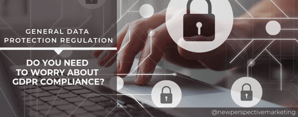 Do You Need to Worry About GDPR Compliance?