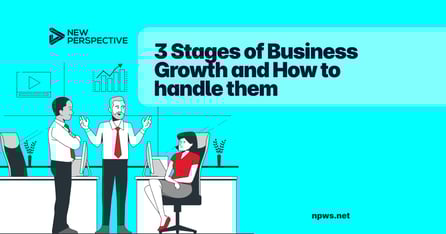3 Stages of Business Growth & How to Handle Them