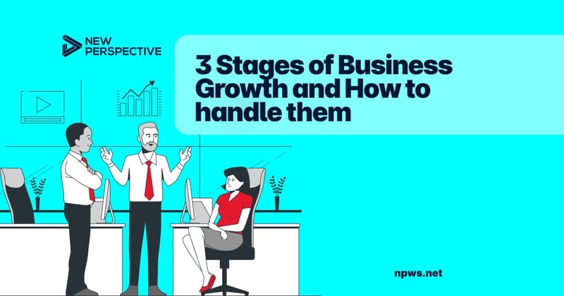 3 Stages of Business Growth & How to Handle Them
