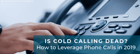 Is Cold Calling Dead? How to Leverage Phone Calls in 2024