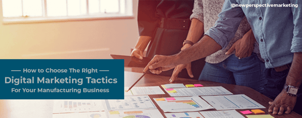 How to Choose Manufacturing Digital Marketing Tactics