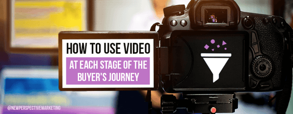 Use Video Marketing to Boost Each Stage of Buyer's Journey