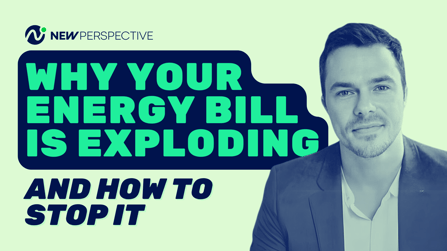 Why Your Energy Bill is Exploding: And How To Stop It
